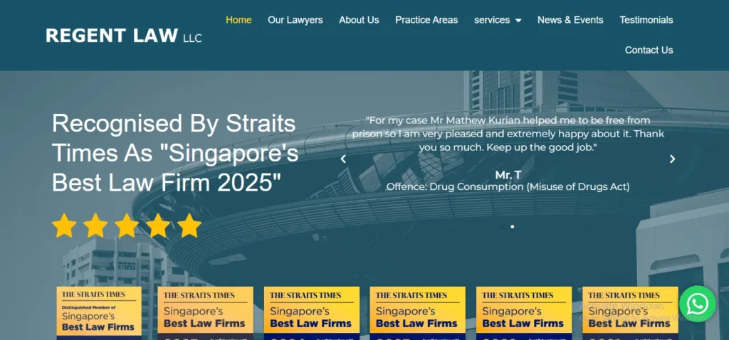 This is a screenshot of the homepage for "REGENT LAW LLC", featuring a background image of a modern building and clear text overlay. The banner reads "Recognised By Straits Times As 'Singapore's Best Law Firm 2025'" with five yellow stars beneath it. On the right, a client testimonial is shown, quoting "For my case Mr Mathew Kurian helped me to be free from prison so I am very pleased and extremely happy about it. Thank you so much. Keep up the good job." and attributed to "Mr. T Offence: Drug Consumption (Misuse of Drugs Act)". Below, six identical yellow "The Straits Times" award badges for "Singapore's Best Law Firms" are displayed in a row. The top navigation menu includes links for "Home", "Our Lawyers", "About Us", and more. A green WhatsApp icon is in the bottom right corner.